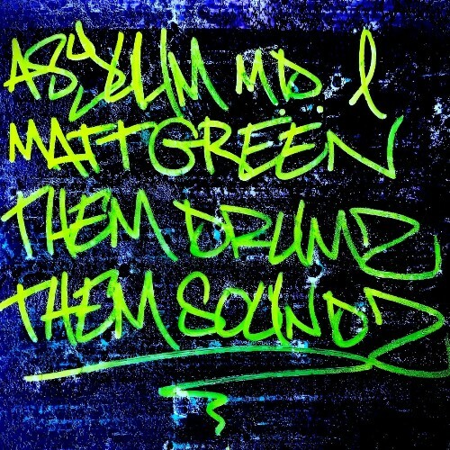  Asylum M.D. & Matt Green - Them Drumz Them Soundz (2026) 
