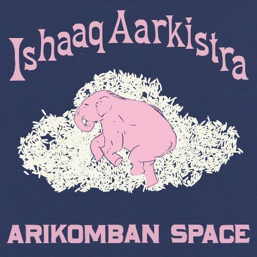  Ishaaq Aarkistra - Arikomban Space (2026) 