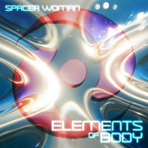  Spacer Woman & Champagne Soul - Elements Of Body (2025) 
