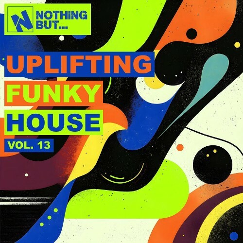  Nothing But... Uplifting Funky House, Vol. 13 (2026) 
