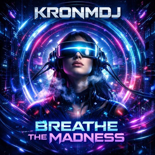  KronmDJ - Breathe The Madness (2026) 