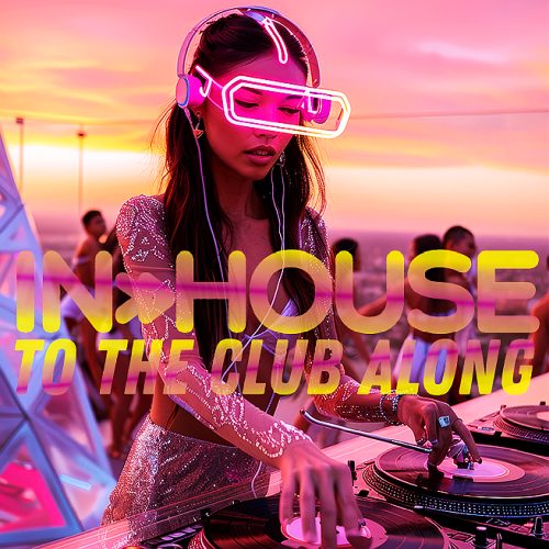 MP3:  In House To The Club Along (2024) Онлайн