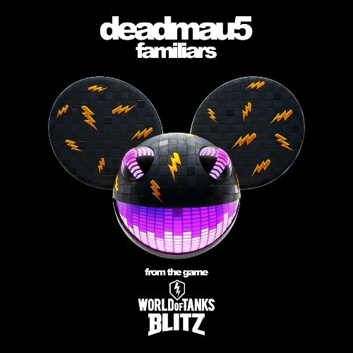 deadmau5 - Familiars (From the Game "World of Tanks Blitz") (2024)