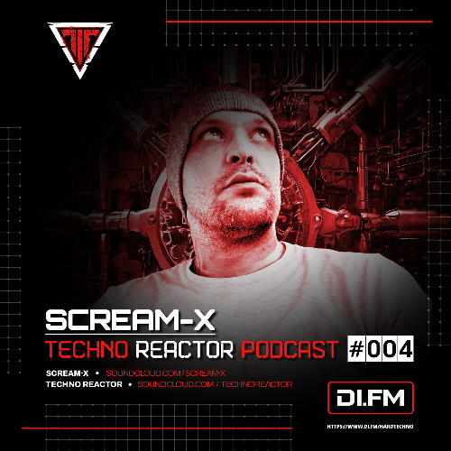 Scream-X - Techno Reactor Podcast 004 (2026-05-22) 