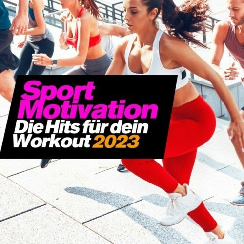 Sport Motivation 2023 - Die Hits Für Dein Workout (2023) MP3