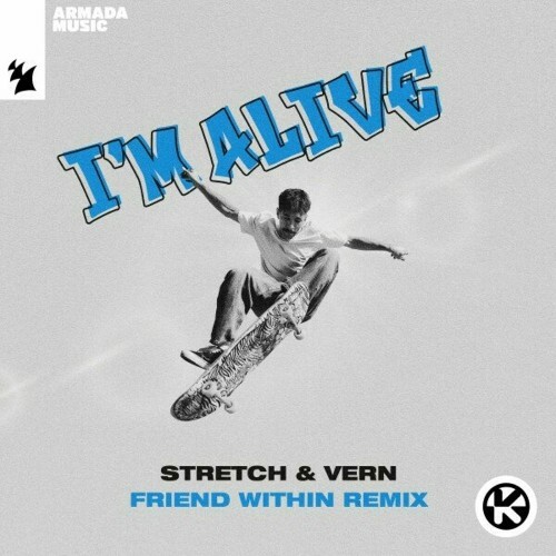  Stretch & Vern - I'm Alive (Friend Within Remix) (2024) 