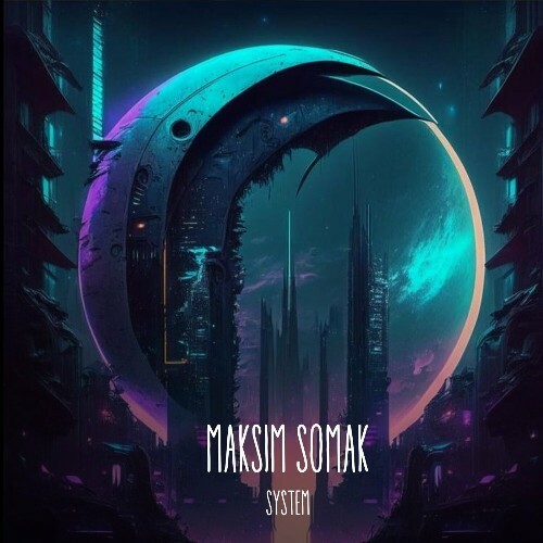  Maksim Somak - System (2025) 