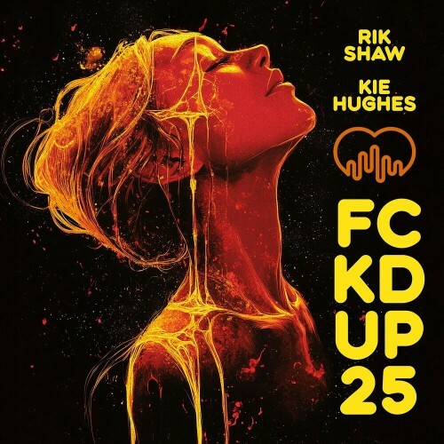  Rik Shaw and Kie Hughes - Fckd up 25 (2024) 