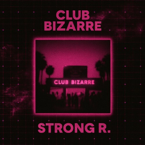  Strong R. - Club Bizarre  (2025) 