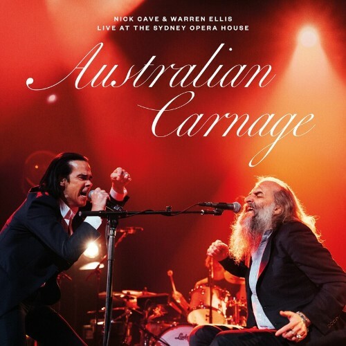  Nick Cave & Warren Ellis - Australian Carnage: Live At The Sydney Opera House (2023) 