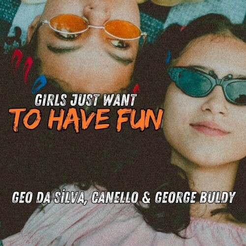  Geo Da Silva and Canello and George Buldy - Girls Just Want To Have Fun (Versions) (2024) 