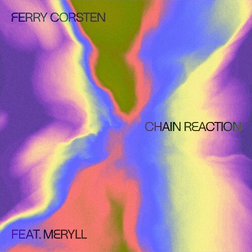 Ferry Corsten Ft. Meryll - Chain Reaction (2024)