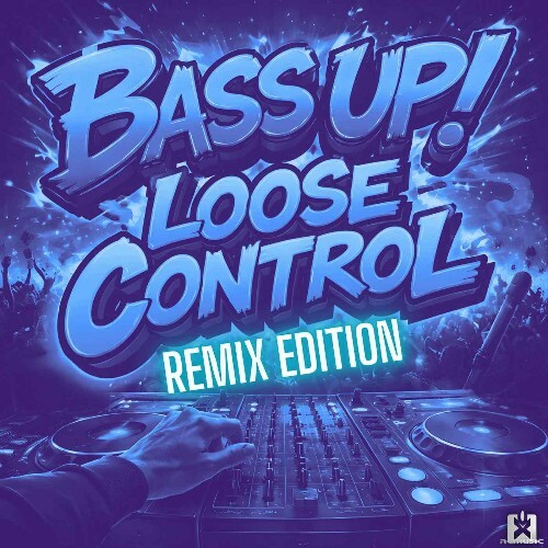  Bass Up! - Loose Control (Remix Edition) (2026) 