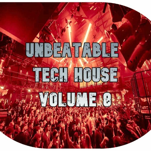  Unbeatable Tech House, Vol.8 (BEST SELECTION OF CLUBBING TECH HOUSE TRACKS) (2026) 