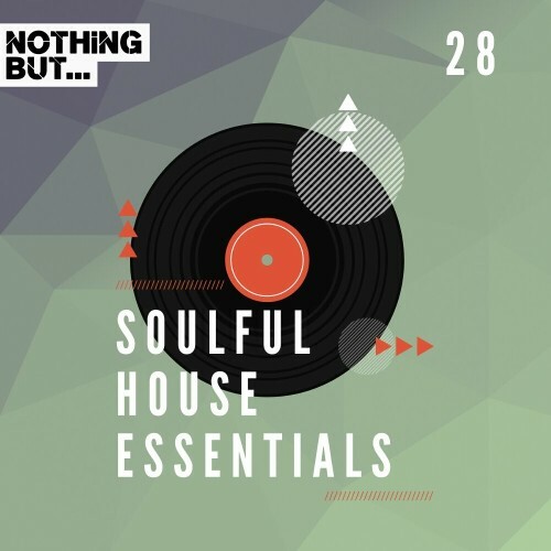  Nothing But... Soulful House Essentials, Vol. 28 (2024) 