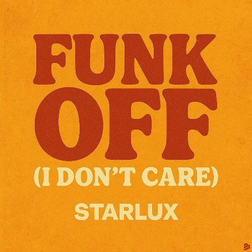  Starlux - Funk Off (I Don't Care) (2026) 