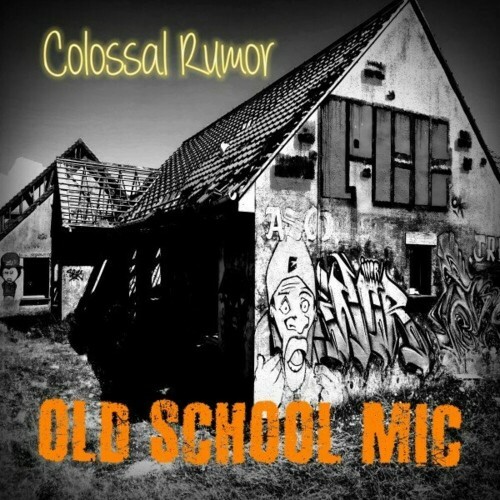  Colossal Rumor - Old School Mic (2024) 