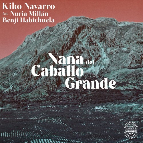 Kiko Navarro ft. Nuria Millan & Benj&#237; Habichuela - Nana del Caballo Grande (2024) 