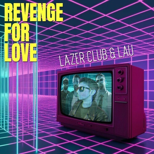  Lazer Club & LAU - Revenge For Love (2025) 