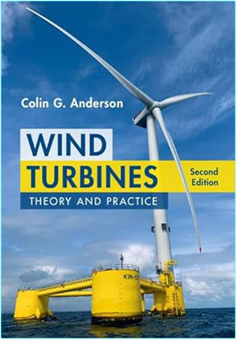 Wind Turbines Theory And Practice 2ed (2025) (Colin G. Anderson) Wind Turbines Theory And Practice 2ed (2025) (Colin G. Anderson)