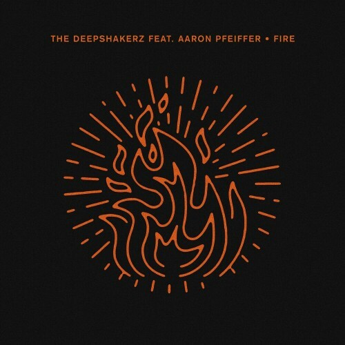 The Deepshakerz ft Aaron Pfeiffer - Fire (2023) MP3