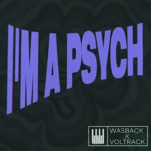  Wasback x Voltrack - I'm A Psych (2025) 