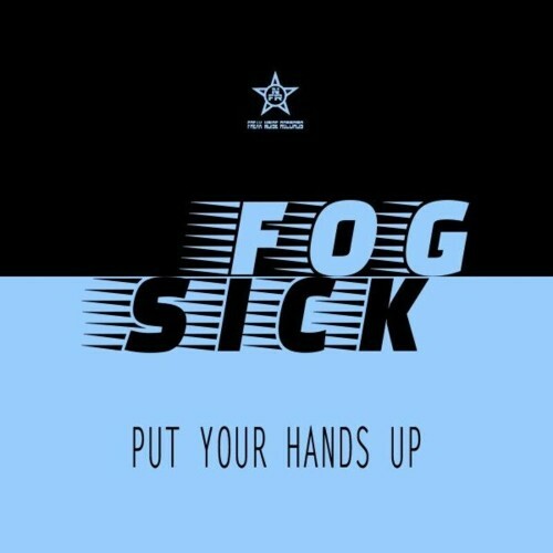 Fogsick - Put Your Hands Up (2022)