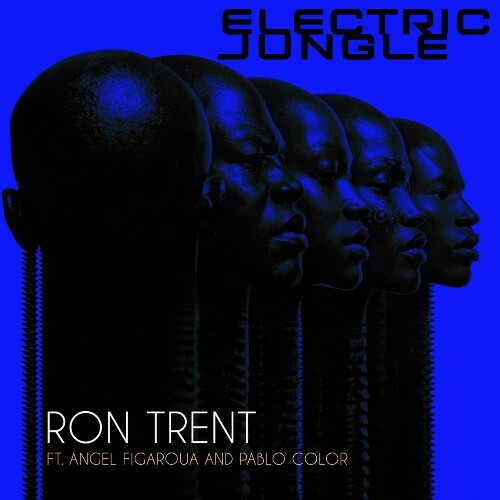  Ron Trent x Angel Figueroa x Pablo Color - Electric Jungle (2026) 