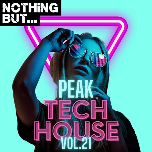  Nothing But... Peak Tech House, Vol. 21 (2024) 