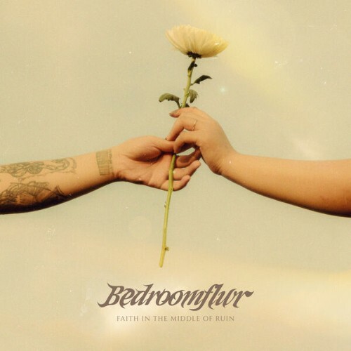  Bedroomflwr - Faith In The Middle Of Ruin (2026) 