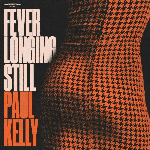 Paul Kelly - Fever Longing Still (2024)