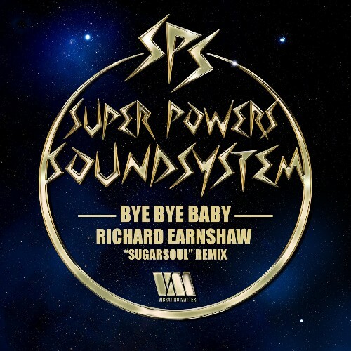 Super Powers Soundsystem - Bye Bye Baby (Richard Earnshaw Sugarsoul Remix) (2025) Super Powers Soundsystem - Bye Bye Baby (Richard Earnshaw Sugarsoul Remix) (2025)