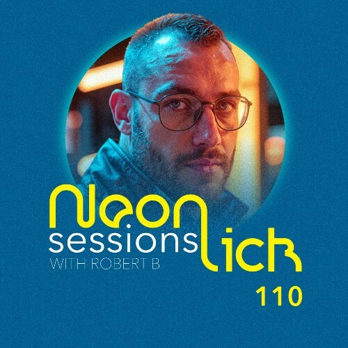  Robert B - Neonlick Sessions Episode 110 (2026-05-12) 