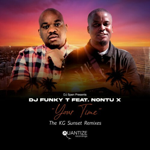  DJ Funky T x Nontu X - Your Time (The K.G Sunset Remixes) (2026) 