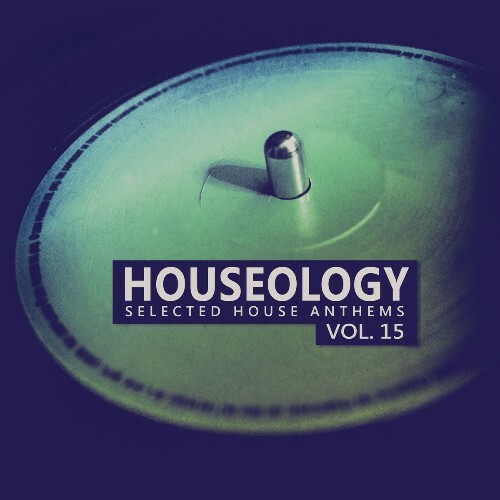  Houseology, Vol. 15 (selected House Anthems) (2026) 