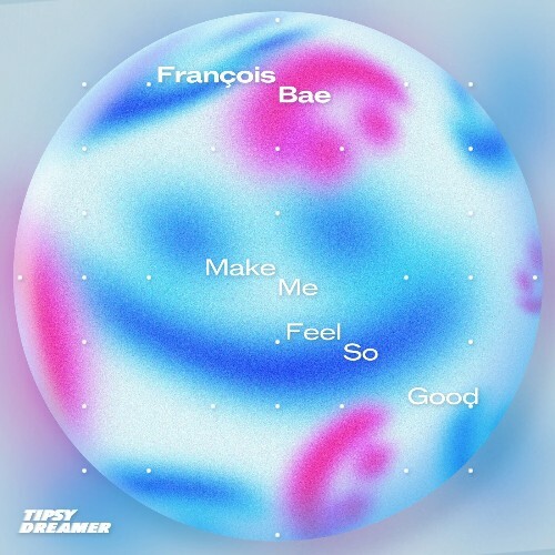  Francois Bae - Make Me Feel So Good (2026) 