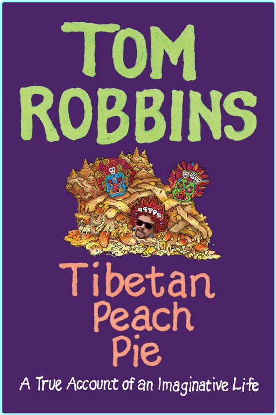 Tom Robbins Tibetan Peach Pie Epub (Tom Robbins)