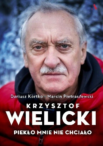 Dariusz Kortko, Marcin Pietraszewski - Krzysztof Wielicki. Piekło mnie nie chciało | pdf