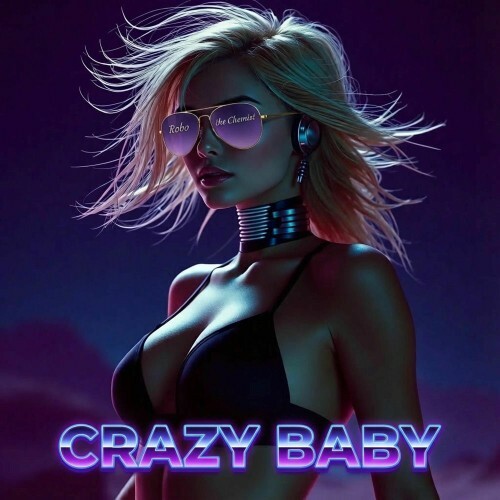  Robo the Chemist - Crazy Baby (2026) 