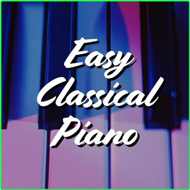 Various Artists - Easy Classical Piano (2024) [320 Kbps] MESM124_o