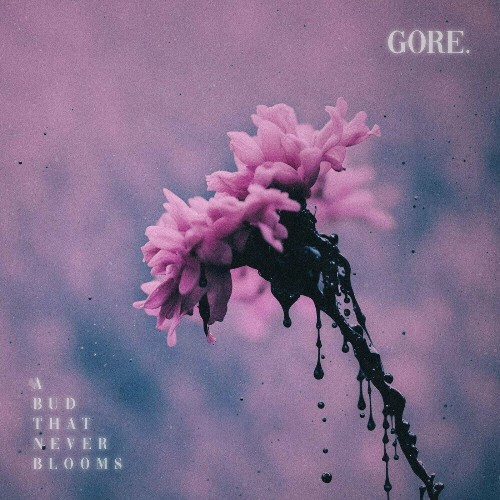  Gore. - A Bud That Never Blooms (2024) 