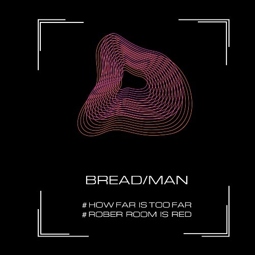  Bread/Man - How Far Is Too Far / Rober Room Is Red (2025) 