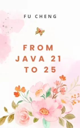 From Java 21 To Java 25 Upgrade To Java 25 From Java 21 By Fu Cheng (Fu Cheng) From Java 21 To Java 25 Upgrade To Java 25 From Java 21 By Fu Cheng (Fu Cheng)