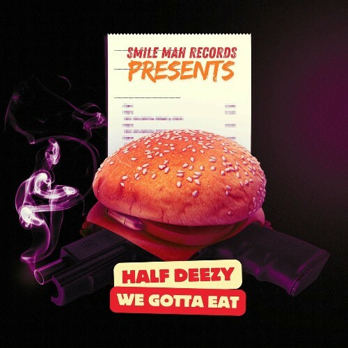  Half Deezy - We Gotta Eat (2024) 