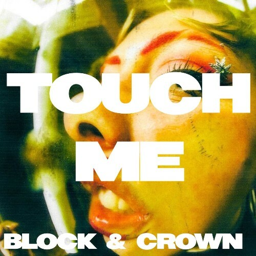  Block & Crown - Touch Me (2026) 
