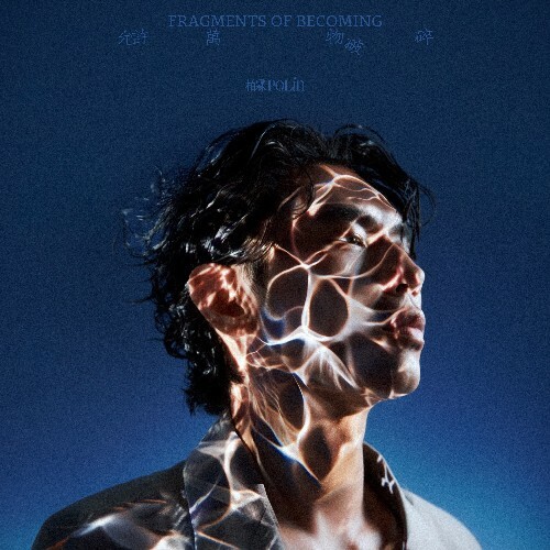  PoLin Tung - Fragments of Becoming (2025) 