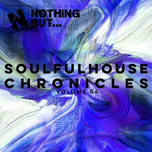 Nothing But... Soulful House Chronicles, Vol. 04 (2025)