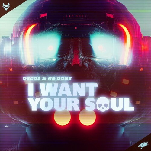  Degos & Re-Done - I Want Your Soul (2023) 