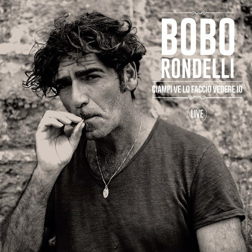 Bobo Rondelli - Ciampi Ve Lo Faccio Vedere Io (Live) (2023)