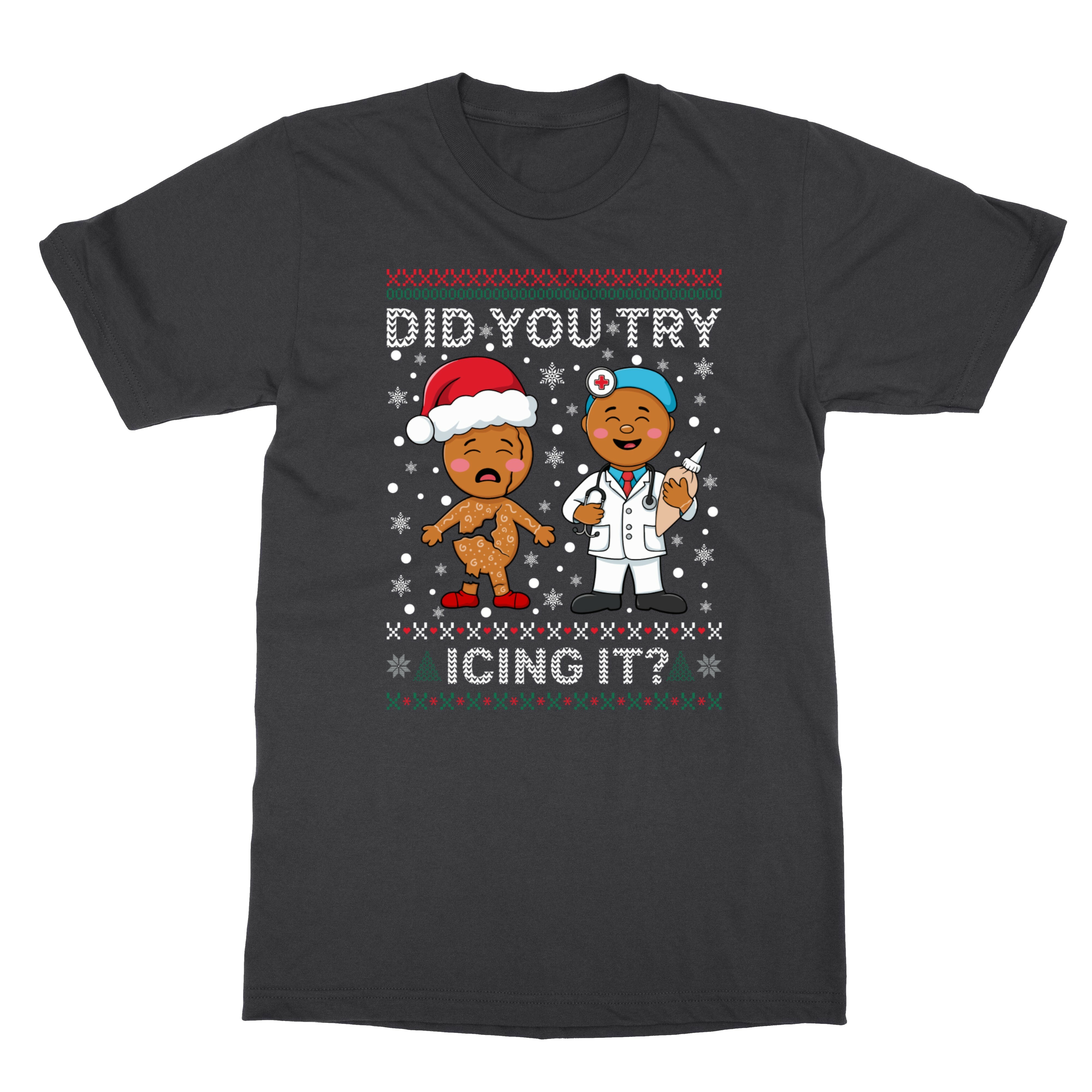 Did You Try Icing It Gingerbread Doctor Ugly Xmas Unisex T-Shirt